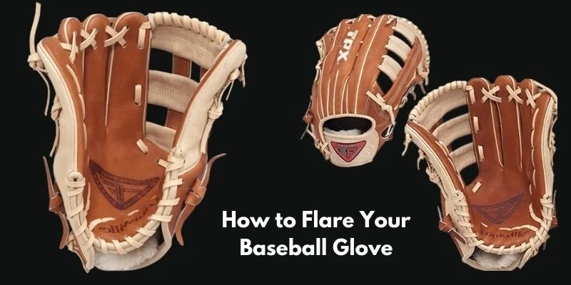 How to Flare Your Baseball Glove