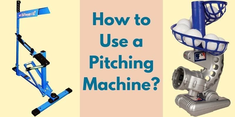 How to Use a Pitching Machine?