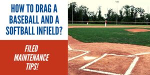 How to drag a baseball and a softball infield? [Filed Maintenance Tips ...