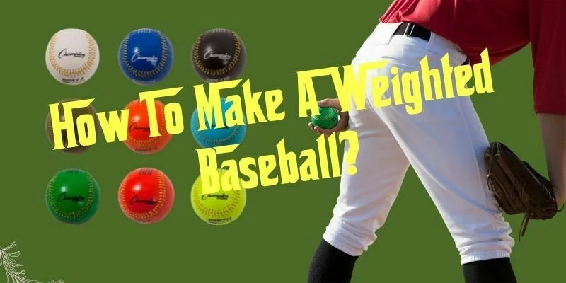 How To Make A Weighted Baseball?