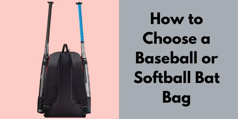 How to Choose a Baseball or Softball Bat Bag