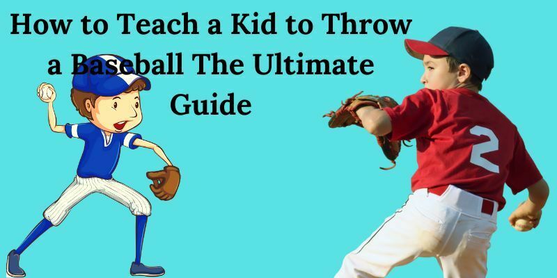 How to Teach a Kid to Throw a Baseball