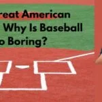 Why Is Baseball So Boring?