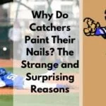 Why Do Catchers Paint Their Nails?