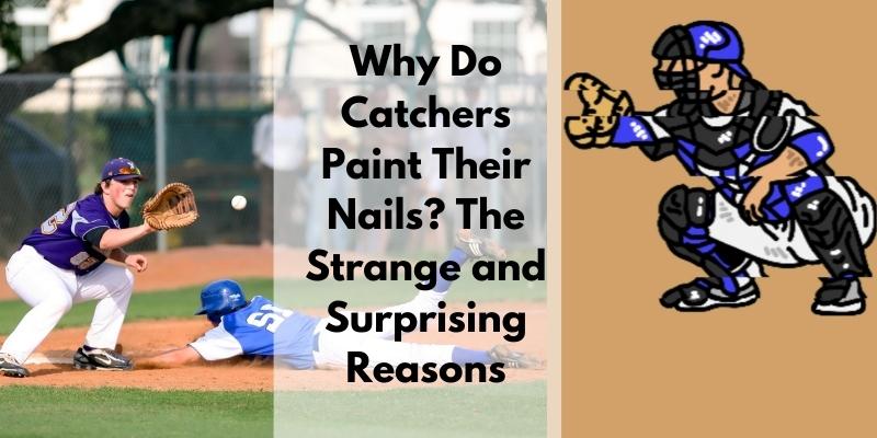 Why Do Catchers Paint Their Nails?